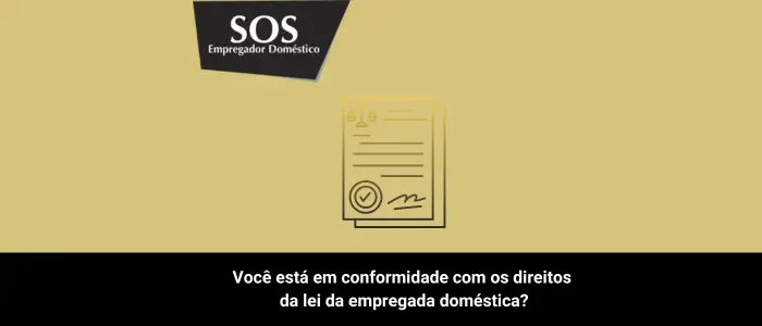 você esta conformidade lei das domesticas sos empregador domestico