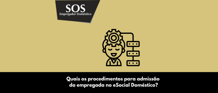 procedimentos admissão empregada domestica sos empregador domestico