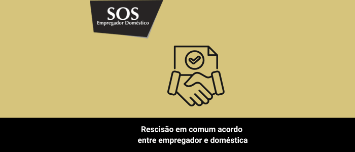 rescisão comum acordo empregador domestica sos empregador domestico