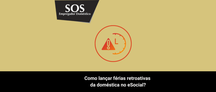 como lançar feriasretroativas da domestica esocial sos empregador domestico (1)