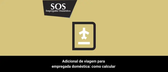 adicional viagem empregada domestica como calcular sos empregador domestico