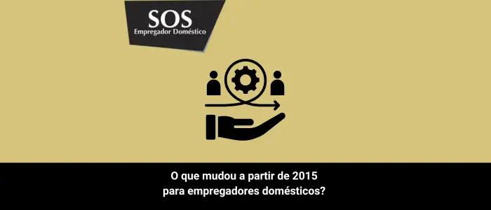 Mudanças a partir de 2015 para o empregador doméstico