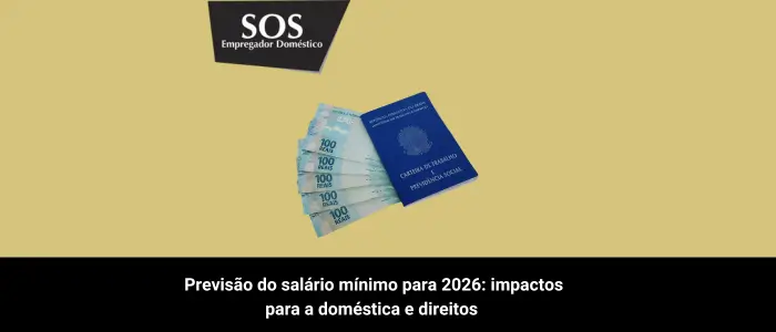 previsao salario minimo 2026 domestica direitos sos empregador domestica