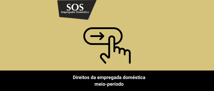 direitos empregada domestica meio periodo sos empregador domestico