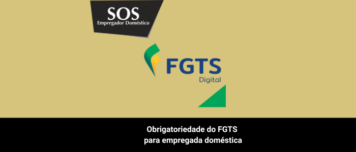 Obrigatoriedade do FGTS para empregada doméstica