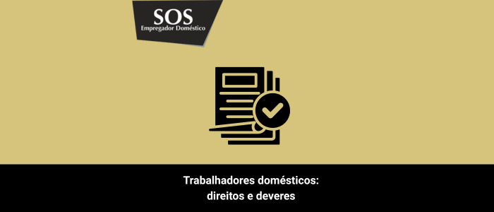 trabalhadores domesticos direitos deveres sos empregador domestico