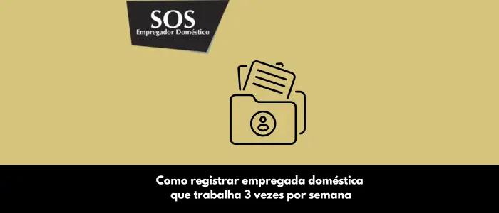como registrar empregada domestica que trabalha 3 vezes por semana sos empregador domestico