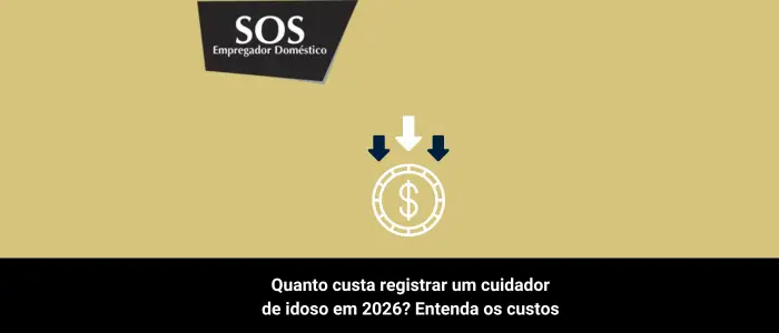 quanto custa registrar cuidador idoso 2026 sos empregador domestico
