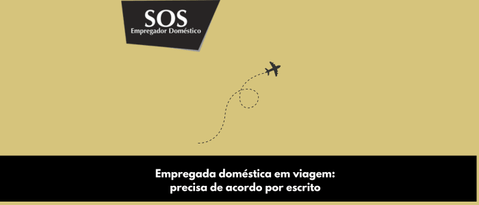 empregada domestica viagem precisa acordo por escrito sos empregador domestico