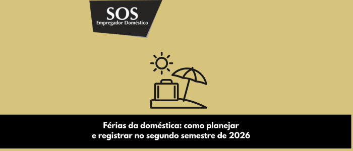 ferias domestica como planejar registrar segundo semestre 2026 sos empregador domestico