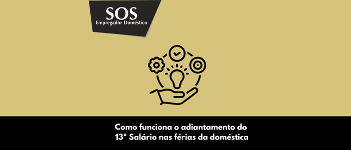 como funciona adiantamento 13 salario ferias domestica sos empregador domestico