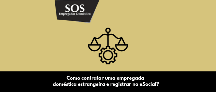 contratar empregada domestica estrangeira registrar esocial sos empregador domestico