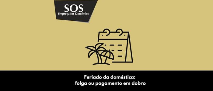 feriado domestica folga pagamento dobro sos empregador domestico