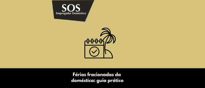 ferias fracionadas da domestica sos empregador domestico