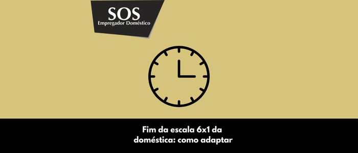 fim da escala 6x1 doméstica como adaptar sos empregador domestico