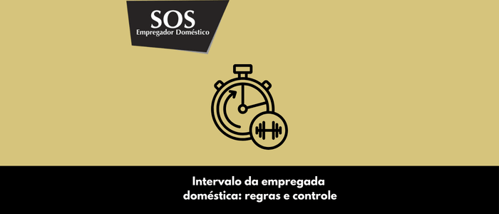 intervalo empregada domestica regras controle sos empregador domestico