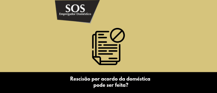 rescisão por acordo domestica sos empregador domestico
