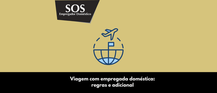viagem com empregada domestica regras adicional sos empregador domestico